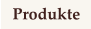 Produkte